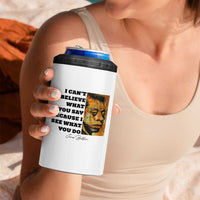 Inspiring James Baldwin Civil Rights Quote Portrait 4 in 1 Can Cooler Tumbler I Cant Believe What You Say Because I See What You Do
