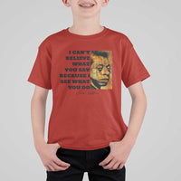 Inspiring James Baldwin Civil Rights Quote Portrait T Shirt For Kid I Cant Believe What You Say Because I See What You Do
