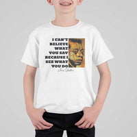 Inspiring James Baldwin Civil Rights Quote Portrait T Shirt For Kid I Cant Believe What You Say Because I See What You Do