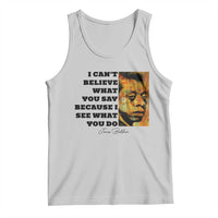 Inspiring James Baldwin Civil Rights Quote Portrait Tank Top I Cant Believe What You Say Because I See What You Do