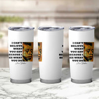 Inspiring James Baldwin Civil Rights Quote Portrait Tumbler Cup I Cant Believe What You Say Because I See What You Do