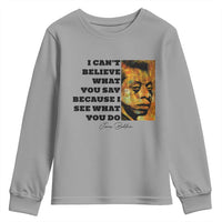 Inspiring James Baldwin Civil Rights Quote Portrait Youth Sweatshirt I Cant Believe What You Say Because I See What You Do
