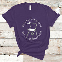 When The Hat Goes up The Chair Comes Down T Shirt - Wonder Print Shop