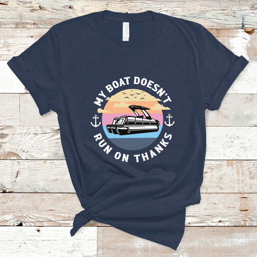 Funny My Boat Doesn't Run On Thanks Pontoon Boat Owners T Shirt - Wonder Print Shop