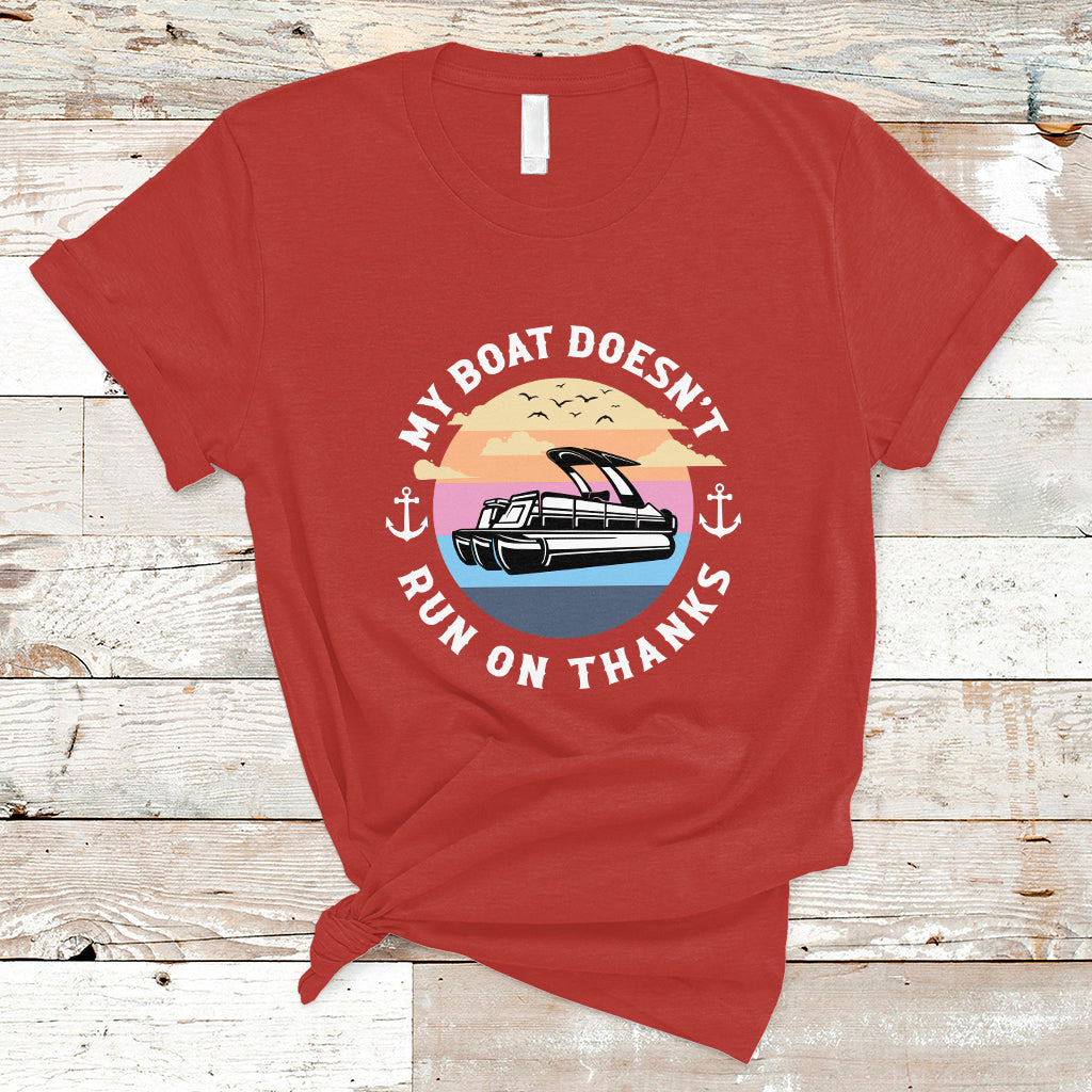 Funny My Boat Doesn't Run On Thanks Pontoon Boat Owners T Shirt - Wonder Print Shop