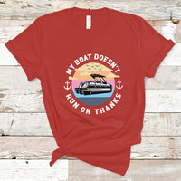 Funny My Boat Doesn't Run On Thanks Pontoon Boat Owners T Shirt - Wonder Print Shop