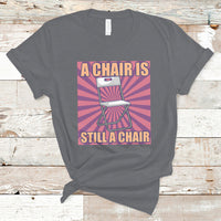 A Chair Is Still A Chair Funny Montgomery Folding Chair Meme T Shirt - Wonder Print Shop