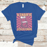 A Chair Is Still A Chair Funny Montgomery Folding Chair Meme T Shirt - Wonder Print Shop