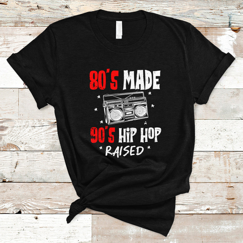 80's Made 90's Hip Hop Raised 50th Anniversary Of Hip Hop T Shirt - Wonder Print Shop