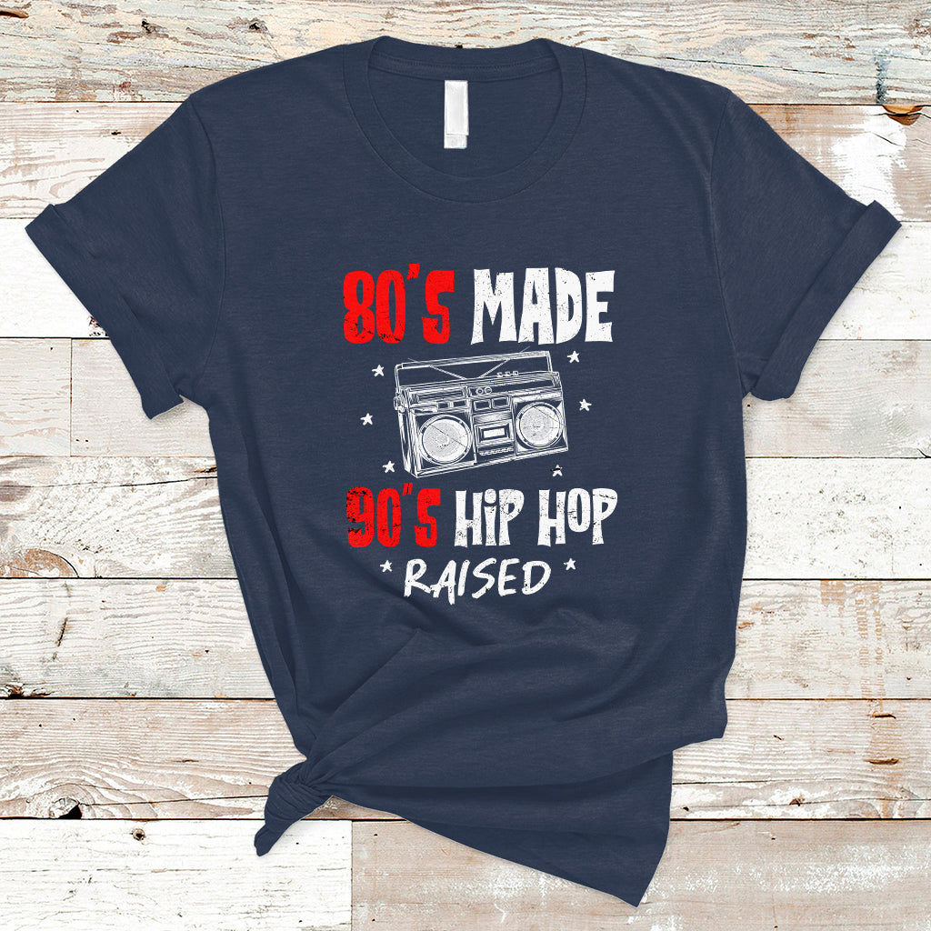 80's Made 90's Hip Hop Raised 50th Anniversary Of Hip Hop T Shirt - Wonder Print Shop