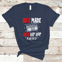 80's Made 90's Hip Hop Raised 50th Anniversary Of Hip Hop T Shirt - Wonder Print Shop