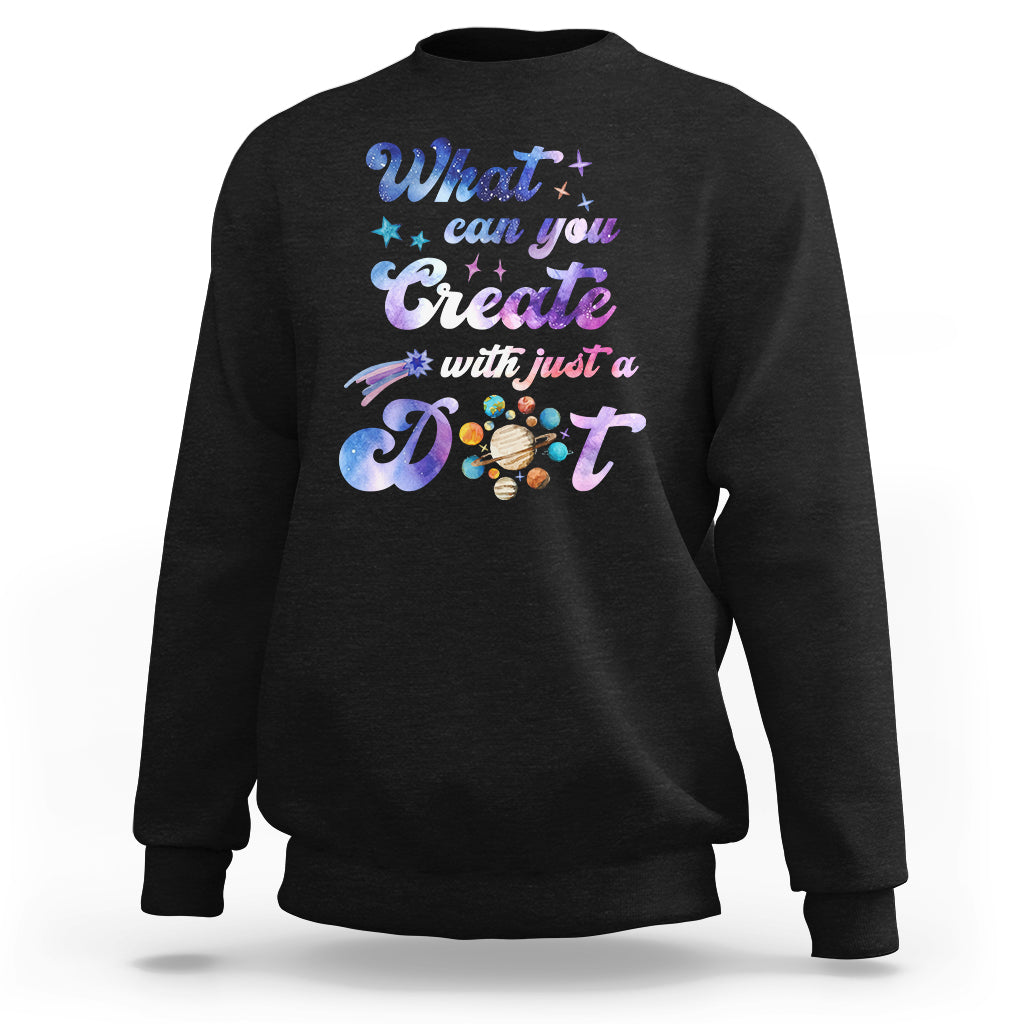 Dot Day Sweatshirt What Can You Create With Just A Dot Space Polka Dot - Wonder Print Shop