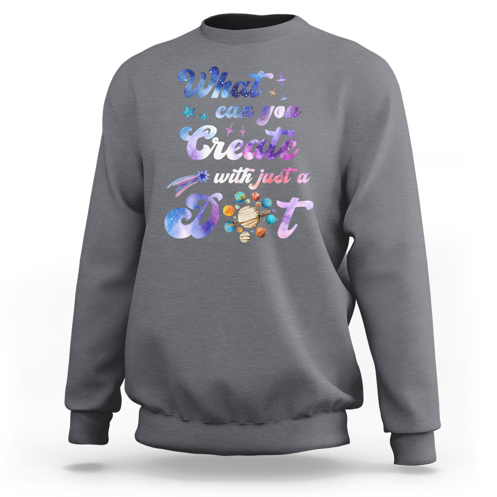 Dot Day Sweatshirt What Can You Create With Just A Dot Space Polka Dot - Wonder Print Shop