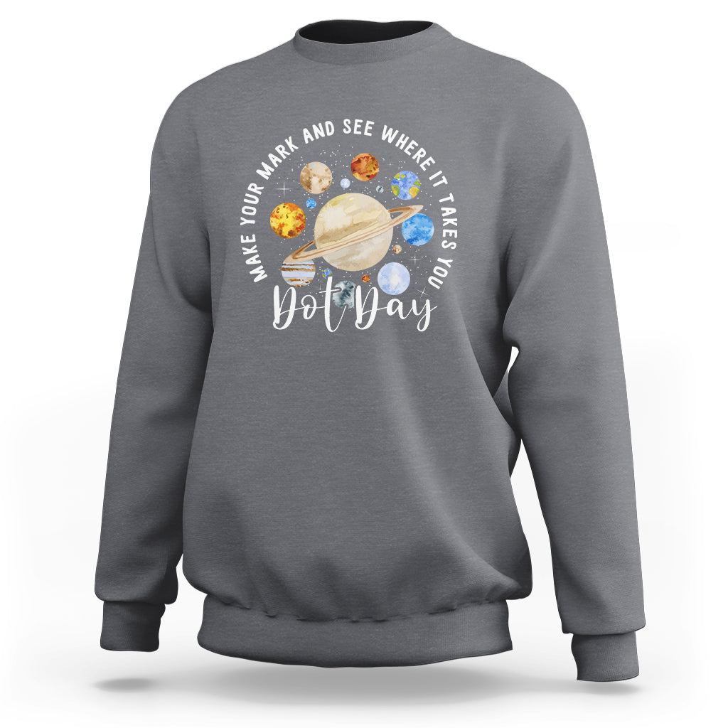 Dot Day Sweatshirt Polka Dot See Where It Takes You Universe Outer Space - Wonder Print Shop