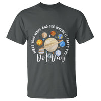 Dot Day T Shirt Polka Dot See Where It Takes You Universe Outer Space - Wonder Print Shop