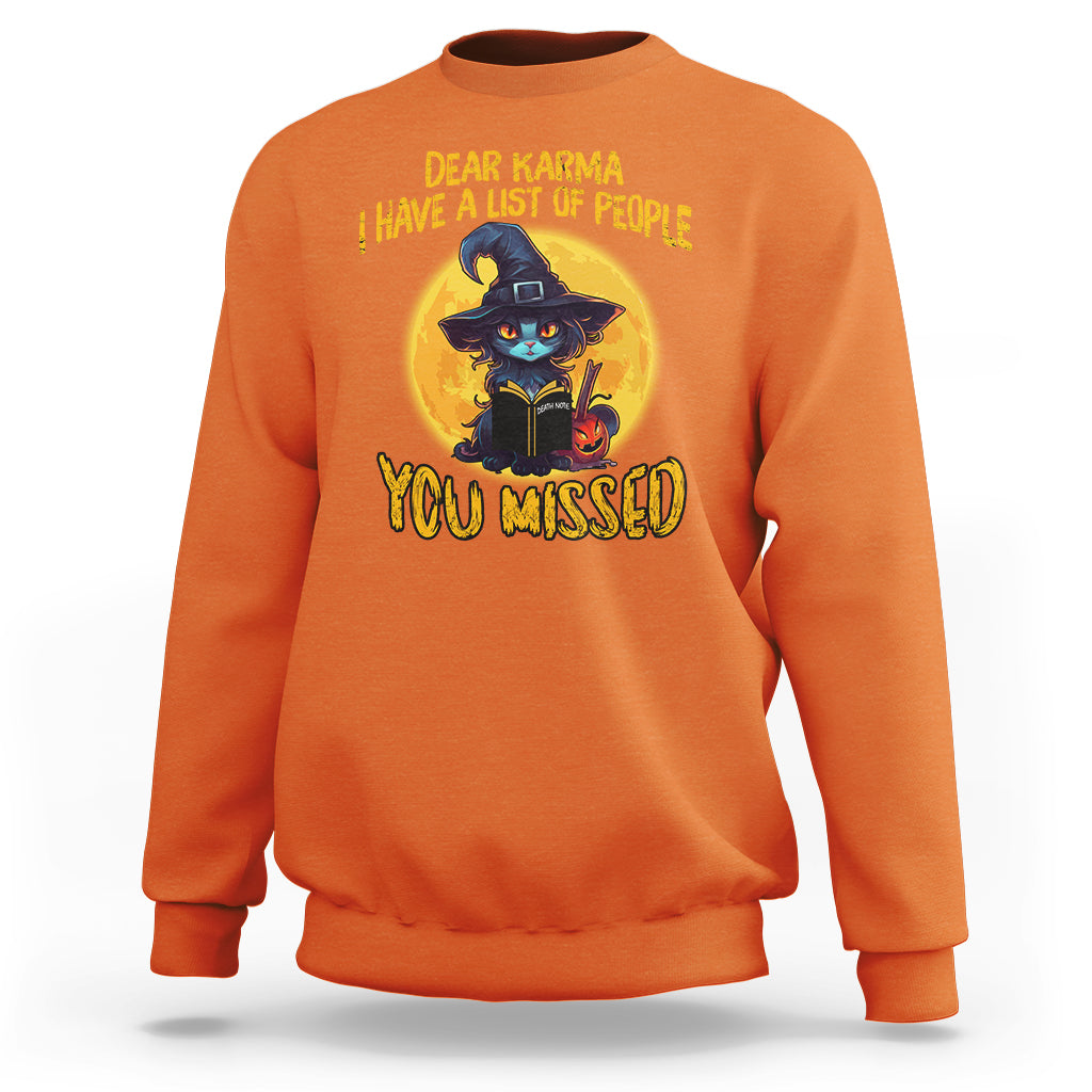 Funny Cat Karma Sweatshirt Dear Karma I Have List Of People You Missed Black Cat Witch - Wonder Print Shop