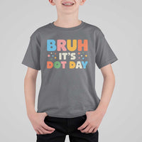 Bruh It's Dot Day T Shirt For Kid Colorful Polka Dots - Wonder Print Shop