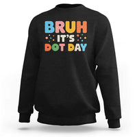 Bruh It's Dot Day Sweatshirt Colorful Polka Dots - Wonder Print Shop