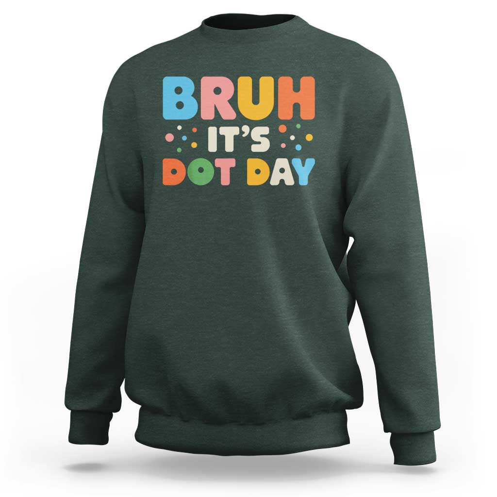 Bruh It's Dot Day Sweatshirt Colorful Polka Dots - Wonder Print Shop