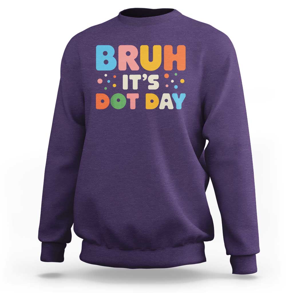 Bruh It's Dot Day Sweatshirt Colorful Polka Dots - Wonder Print Shop