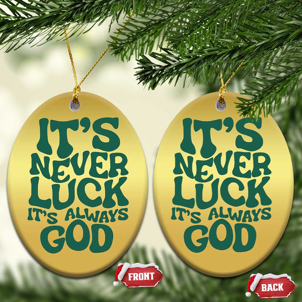 Funny Christian Faith Christmas Ornament It's Never Luck It's Always God - Wonder Print Shop