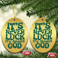 Funny Christian Faith Christmas Ornament It's Never Luck It's Always God - Wonder Print Shop