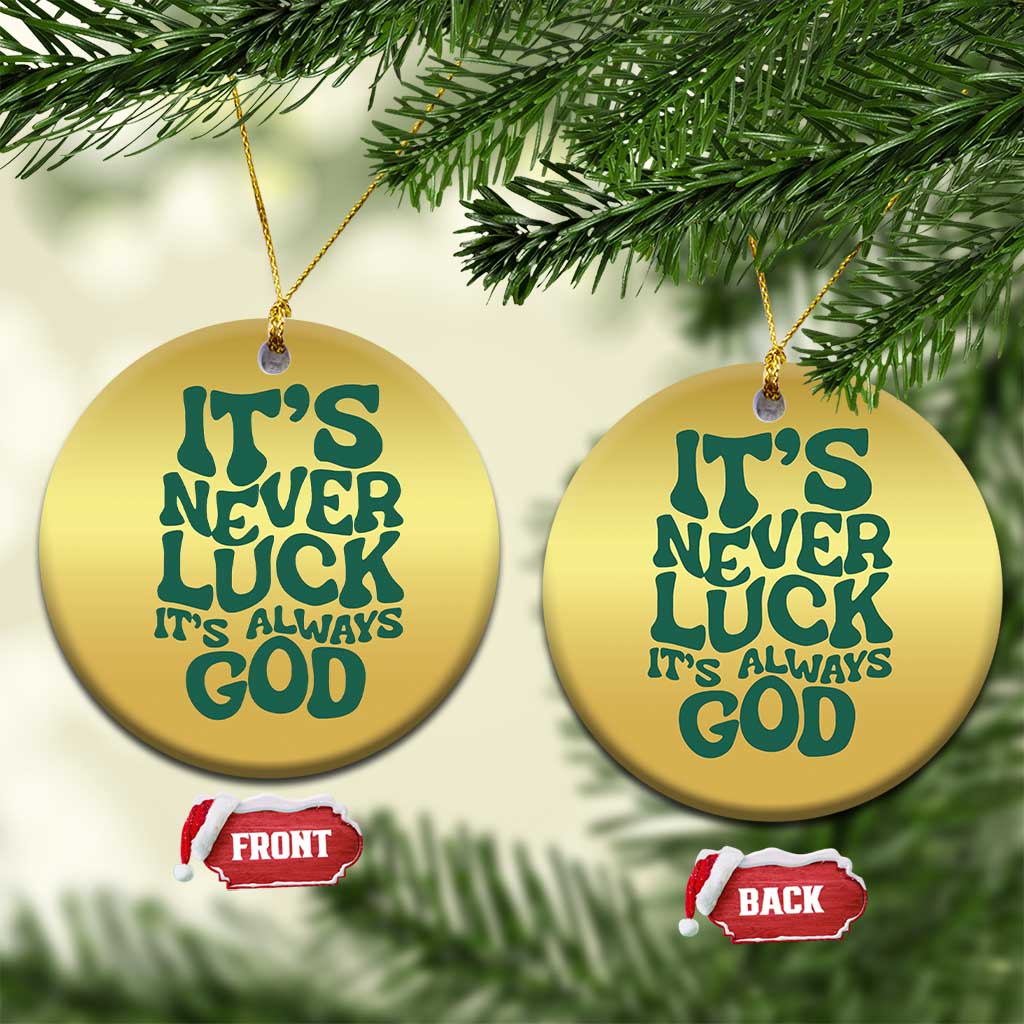 Funny Christian Faith Christmas Ornament It's Never Luck It's Always God - Wonder Print Shop