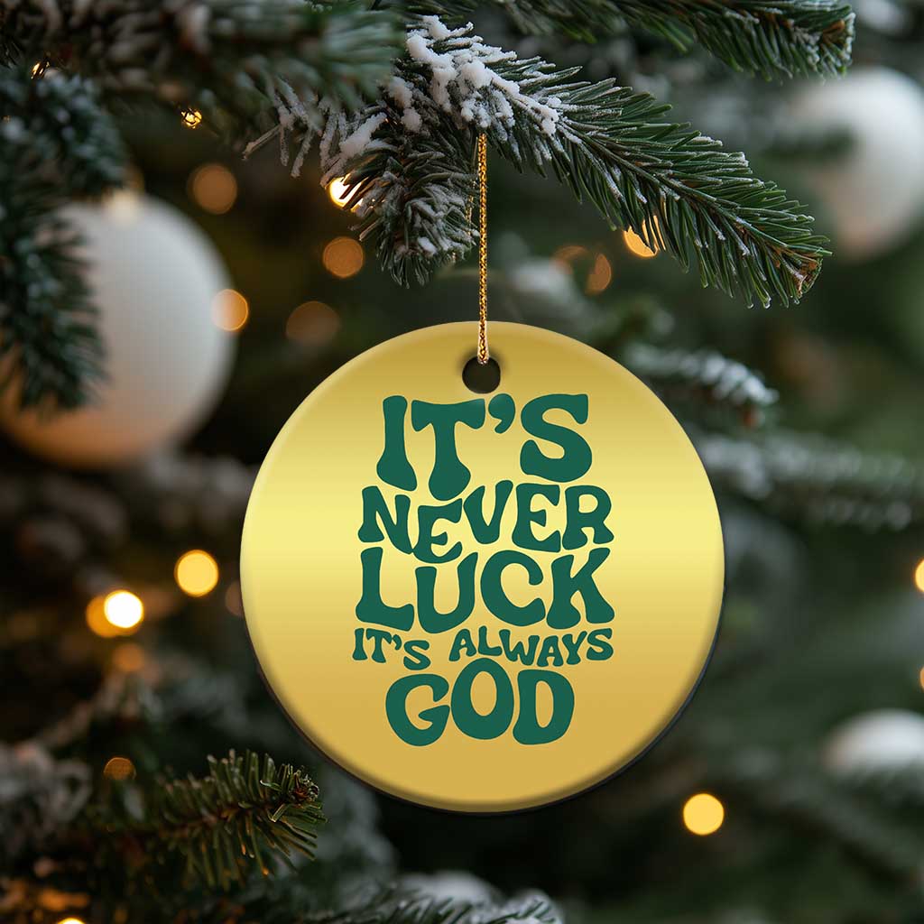Funny Christian Faith Christmas Ornament It's Never Luck It's Always God - Wonder Print Shop
