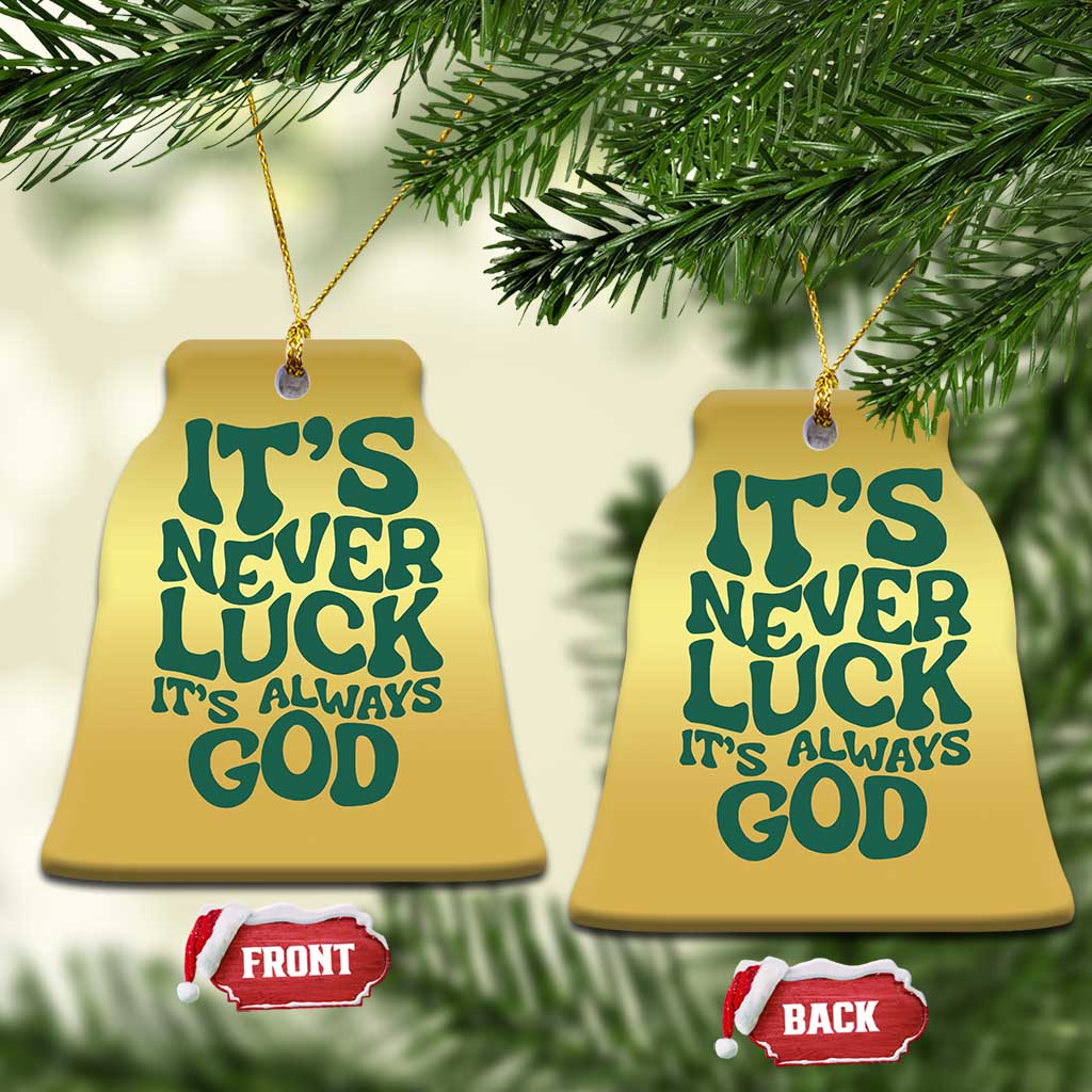 Funny Christian Faith Christmas Ornament It's Never Luck It's Always God - Wonder Print Shop