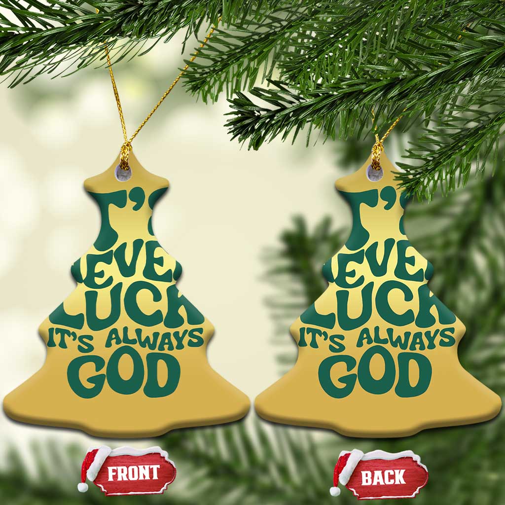 Funny Christian Faith Christmas Ornament It's Never Luck It's Always God - Wonder Print Shop