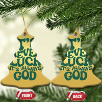 Funny Christian Faith Christmas Ornament It's Never Luck It's Always God - Wonder Print Shop