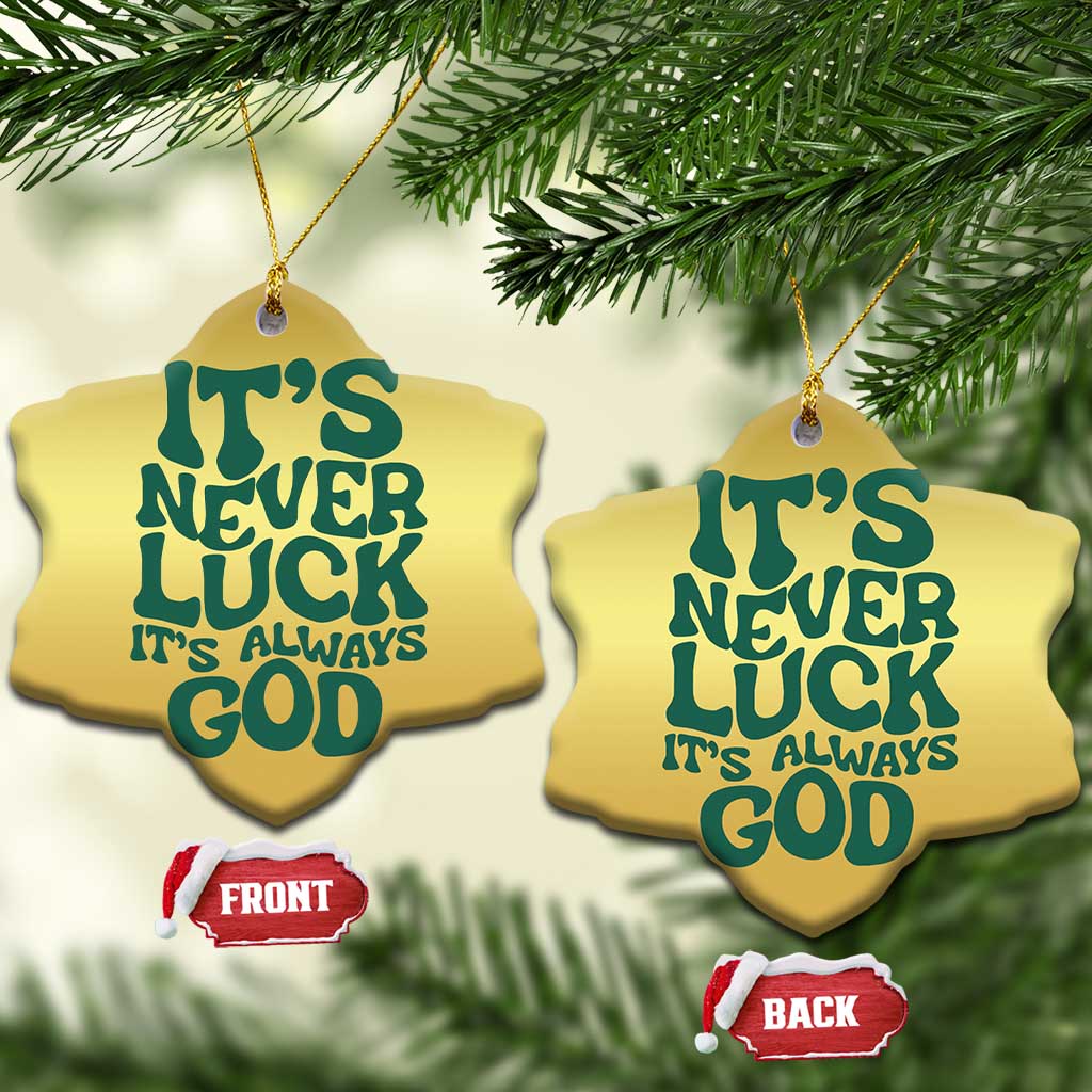 Funny Christian Faith Christmas Ornament It's Never Luck It's Always God - Wonder Print Shop