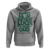 Funny Christian Faith Hoodie It's Never Luck It's Always God - Wonder Print Shop