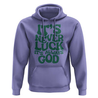Funny Christian Faith Hoodie It's Never Luck It's Always God - Wonder Print Shop