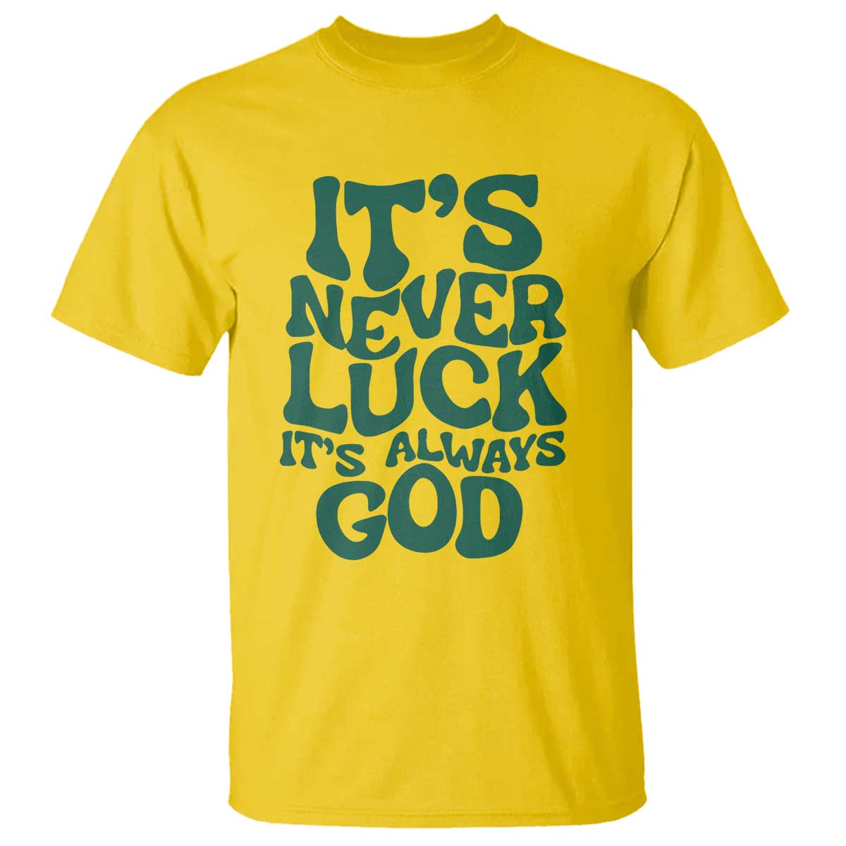 Funny Christian Faith T Shirt It's Never Luck It's Always God - Wonder Print Shop