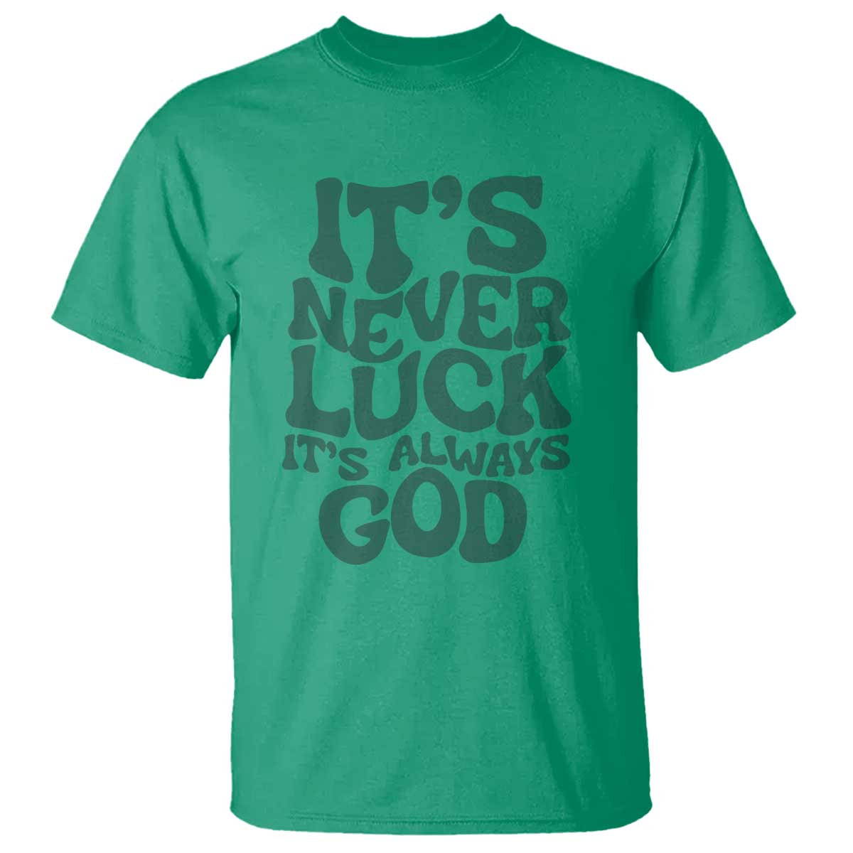 Funny Christian Faith T Shirt It's Never Luck It's Always God - Wonder Print Shop