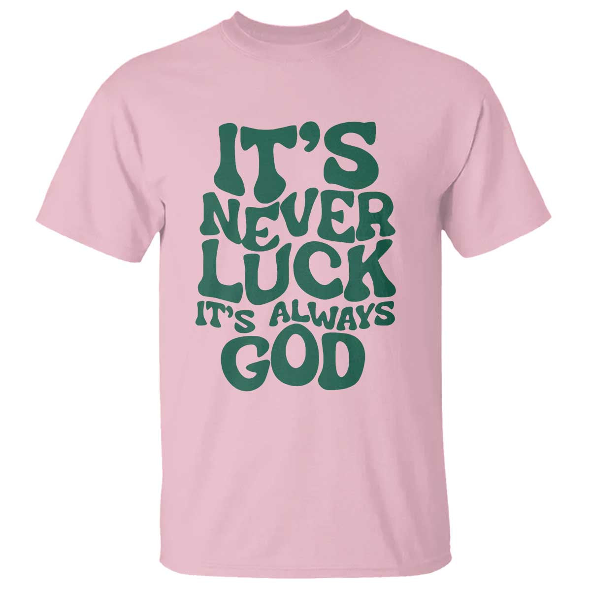 Funny Christian Faith T Shirt It's Never Luck It's Always God - Wonder Print Shop