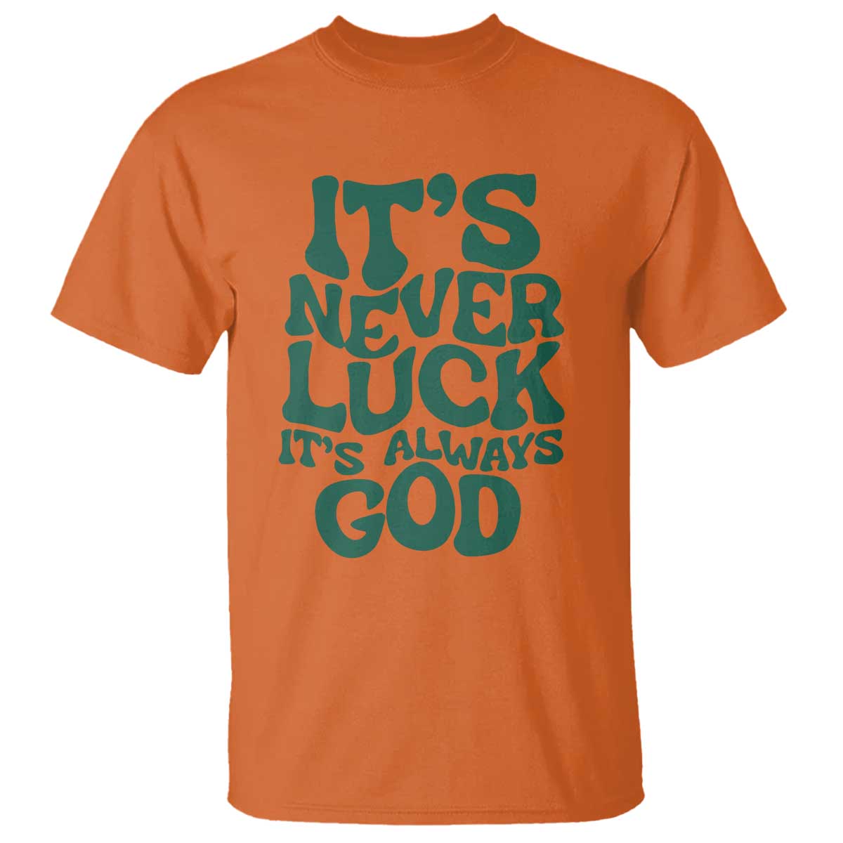 Funny Christian Faith T Shirt It's Never Luck It's Always God - Wonder Print Shop