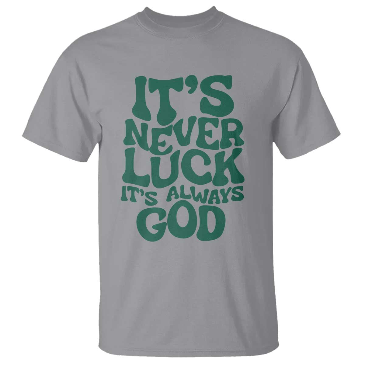 Funny Christian Faith T Shirt It's Never Luck It's Always God - Wonder Print Shop