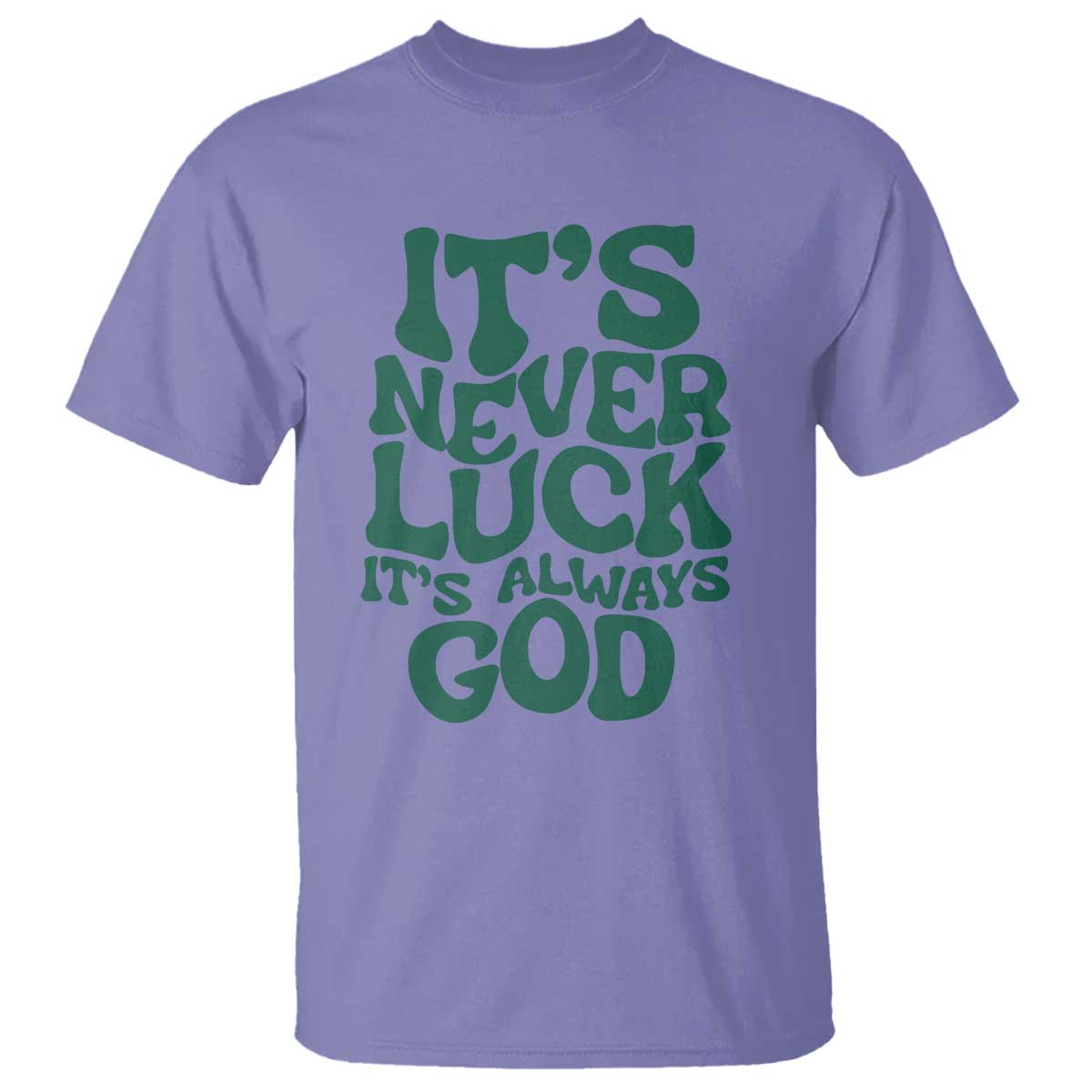 Funny Christian Faith T Shirt It's Never Luck It's Always God - Wonder Print Shop