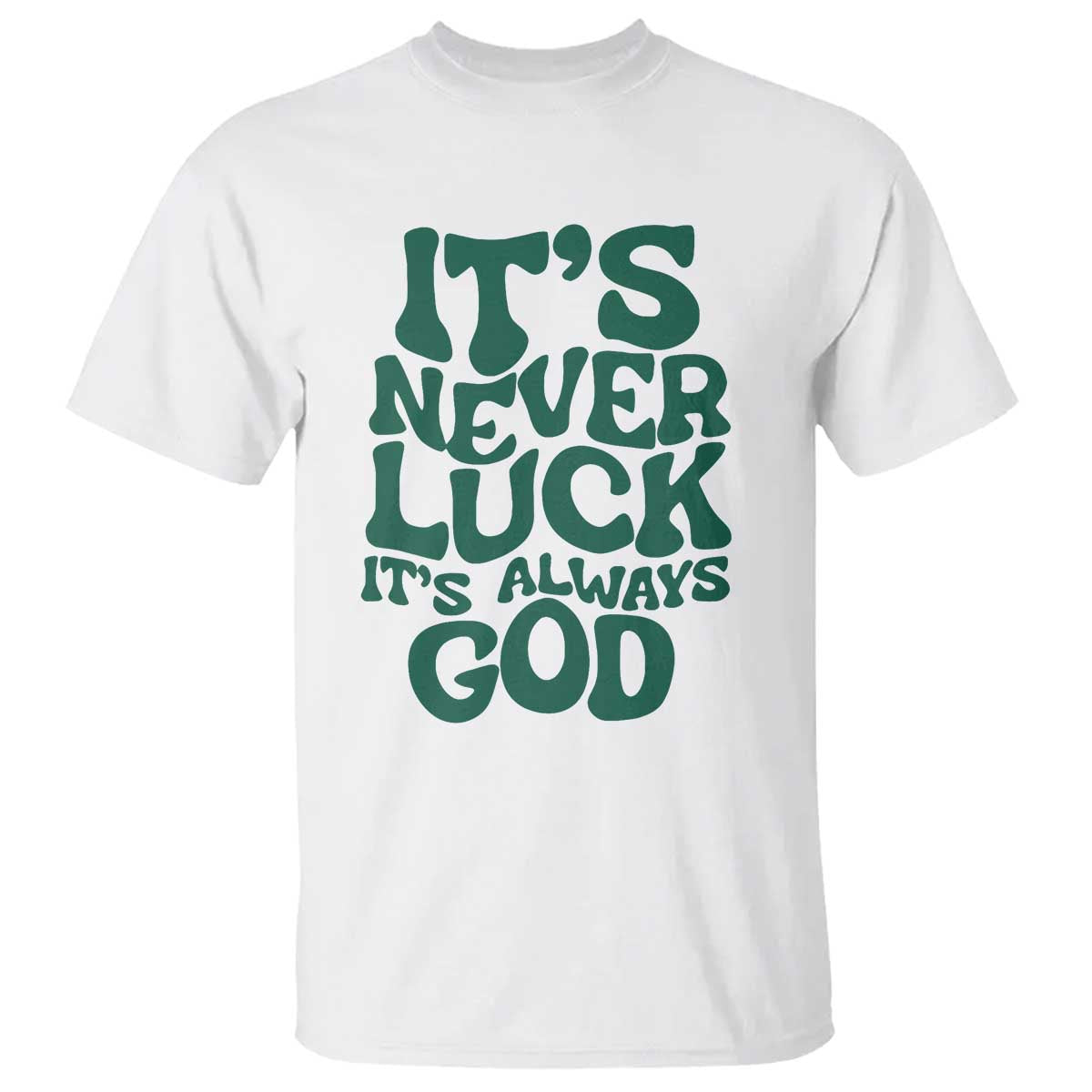 Funny Christian Faith T Shirt It's Never Luck It's Always God - Wonder Print Shop