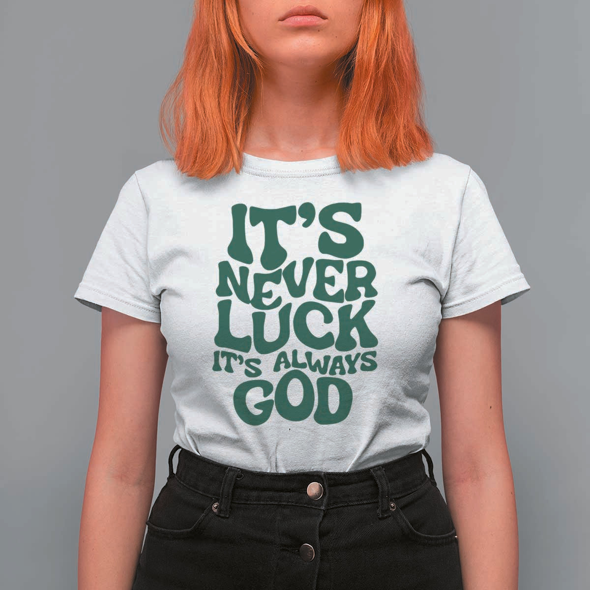 Funny Christian Faith T Shirt For Women It's Never Luck It's Always God - Wonder Print Shop