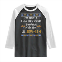 Funny Jewish Raglan Shirt I'm Not Full Blooded Jew I'm Jewish Chanukah Ugly Sweater Hanukkah