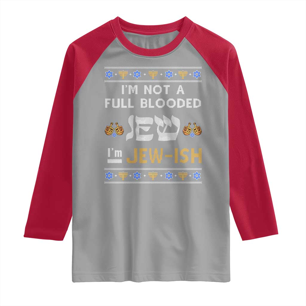 Funny Jewish Raglan Shirt I'm Not Full Blooded Jew I'm Jewish Chanukah Ugly Sweater Hanukkah