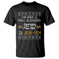 Funny Jewish T Shirt I'm Not Full Blooded Jew I'm Jewish Chanukah Ugly Hanukkah - Wonder Print Shop