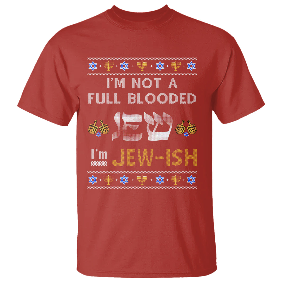Funny Jewish T Shirt I'm Not Full Blooded Jew I'm Jewish Chanukah Ugly Hanukkah - Wonder Print Shop