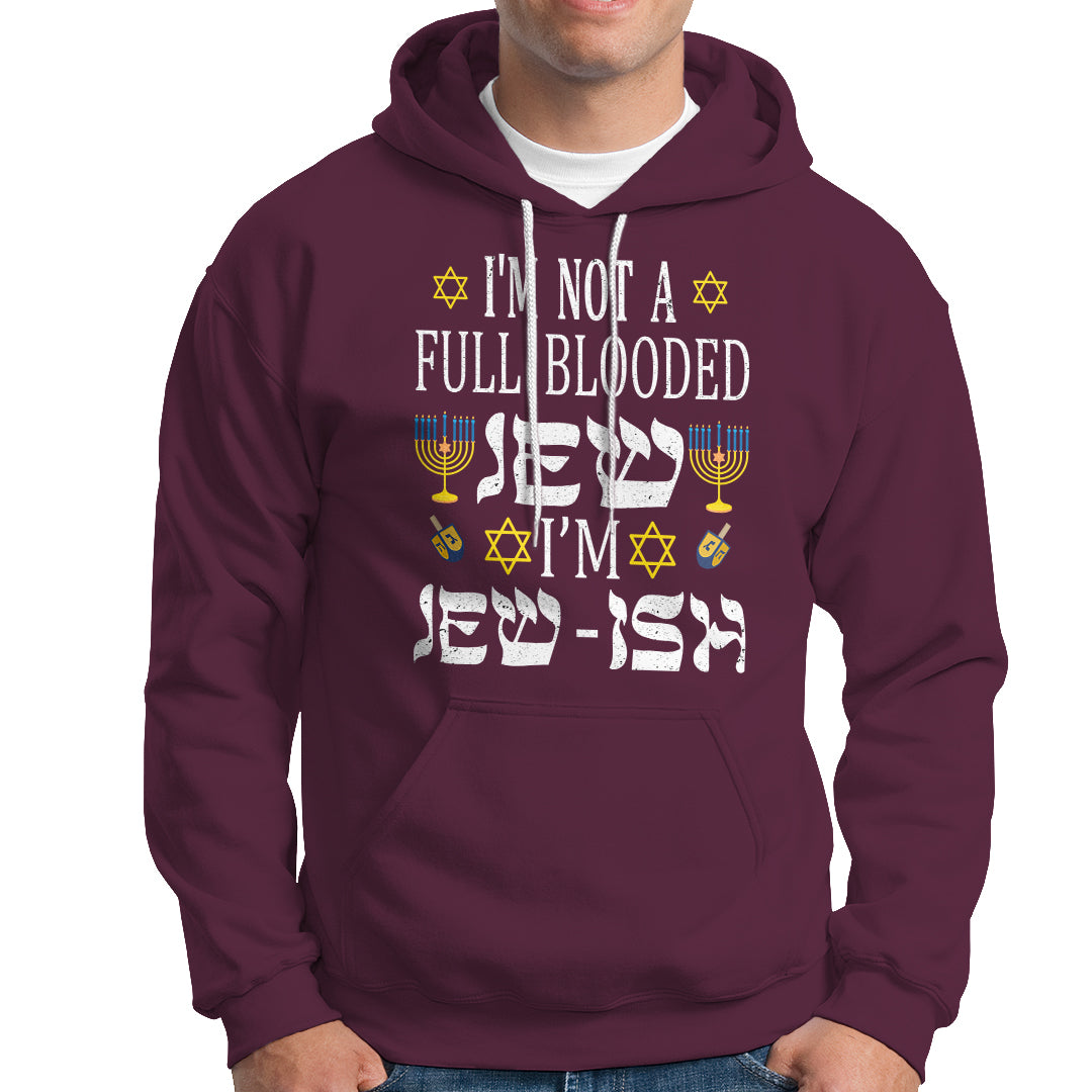I'm Not Full Blooded Jew I'm Jewish Chanukah Hanukkah Hoodie - Wonder Print Shop