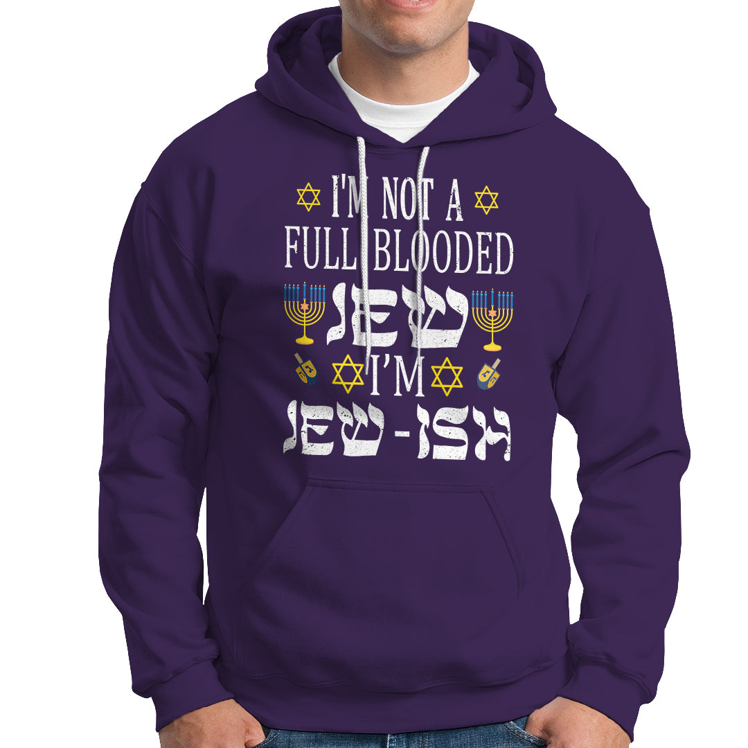 I'm Not Full Blooded Jew I'm Jewish Chanukah Hanukkah Hoodie - Wonder Print Shop