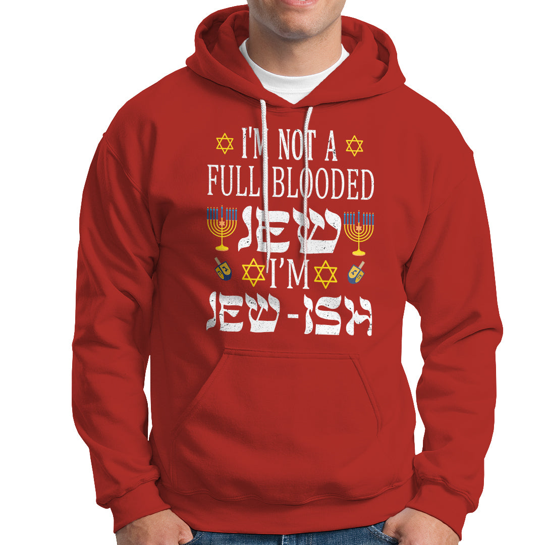 I'm Not Full Blooded Jew I'm Jewish Chanukah Hanukkah Hoodie - Wonder Print Shop
