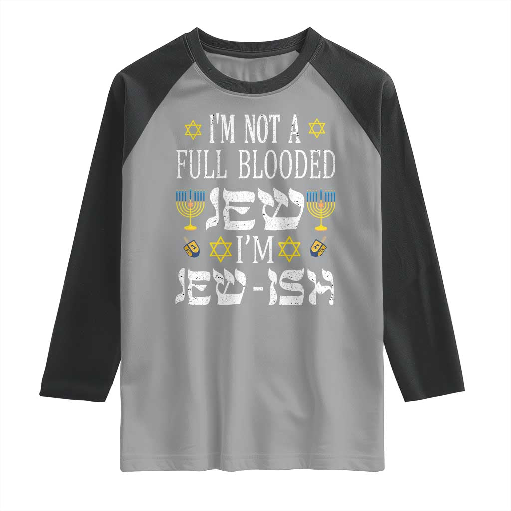 Funny Jewish Hanukkah Raglan Shirt I'm Not Full Blooded Jew I'm Jewish Chanukah